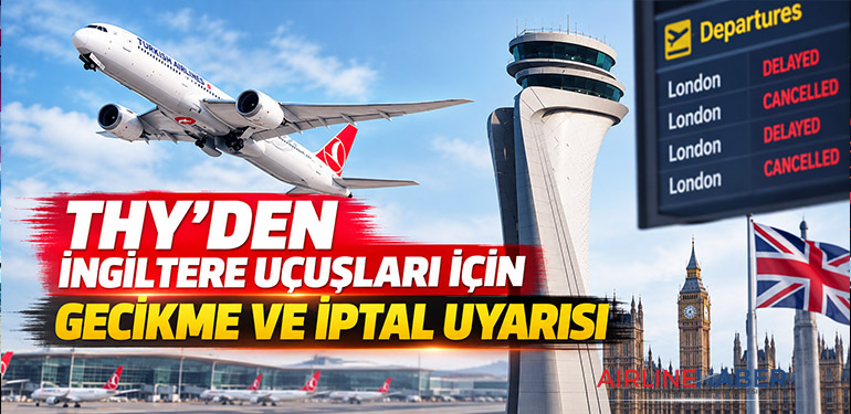 THY’den İngiltere uçuşları için gecikme ve iptal uyarısı