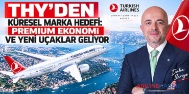 THY’den Küresel Marka Hedefi: Premium Ekonomi ve Yeni Uçaklar Geliyor