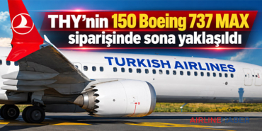 THY’nin 150 Boeing 737 MAX siparişinde sona yaklaşıldı