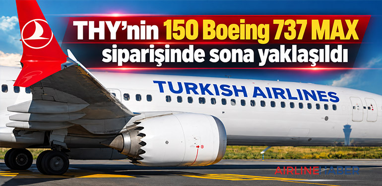 THY’nin 150 Boeing 737 MAX siparişinde sona yaklaşıldı