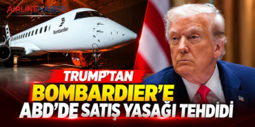 Trump’tan Bombardier’e ABD’de satış yasağı tehdidi