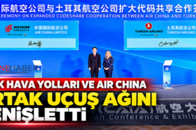 Türk Hava Yolları ve Air China ortak uçuş ağını genişletti