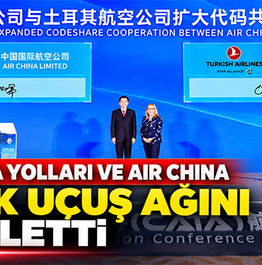 Türk Hava Yolları ve Air China ortak uçuş ağını genişletti