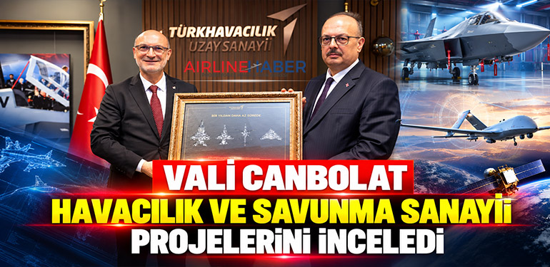 Vali Canbolat havacılık ve savunma sanayii projelerini inceledi