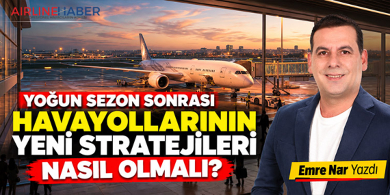 Yoğun Sezon Sonrası Havayollarının Yeni Stratejileri Nasıl Olmalı?