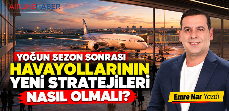 Yoğun Sezon Sonrası Havayollarının Yeni Stratejileri Nasıl Olmalı?