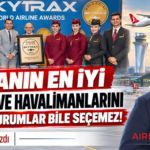 Dünyanın En İyi Havayolu ve Havalimanlarını Bağımsız Kurumlar Bile Seçemez!