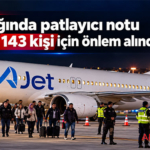 AJet uçağında patlayıcı notu bulundu, 143 kişi için önlem alındı