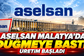 ASELSAN Malatya'da Düğmeye Bastı! Üretim Başladı