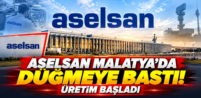 ASELSAN Malatya'da Düğmeye Bastı! Üretim Başladı