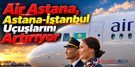 Air Astana, Astana-İstanbul Uçuşlarını Artırıyor