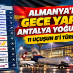 Almanya'da Gece Yarısı Antalya Yoğunluğu! 11 Uçuşun 8'i Türkiye'ye