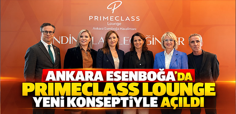 Ankara Esenboğa'da Primeclass Lounge Yeni Konseptiyle Açıldı