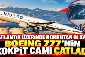 Atlantik Üzerinde Korkutan Olay! Boeing 777'nin Kokpit Camı Çatladı