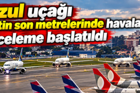 Azul uçağı pistin son metrelerinde havalandı: İnceleme başlatıldı