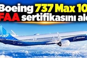 Boeing 737 Max 10, FAA sertifikasını aldı