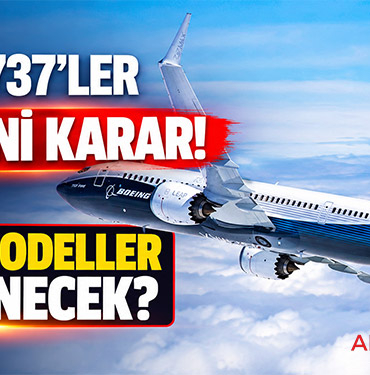 Boeing 737'ler İçin Yeni Karar! Hangi Modeller Etkilenecek?