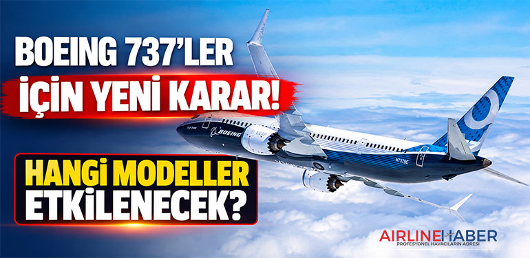 Boeing 737'ler İçin Yeni Karar! Hangi Modeller Etkilenecek?