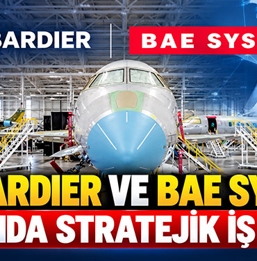 Bombardier ve BAE Systems Arasında Stratejik İş Birliği