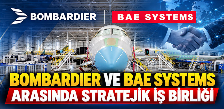 Bombardier ve BAE Systems Arasında Stratejik İş Birliği