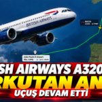 British Airways A320neo'da Korkutan Anlar! Uçuş Devam Etti