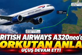 British Airways A320neo'da Korkutan Anlar! Uçuş Devam Etti