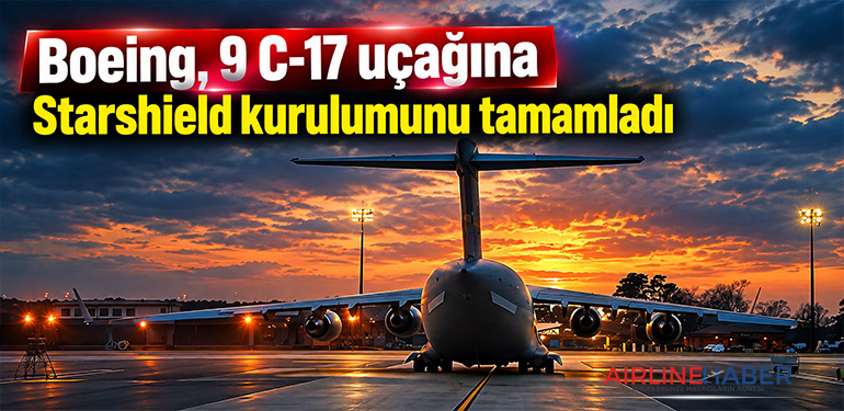 Boeing, 9 C-17 uçağına Starshield kurulumunu tamamladı