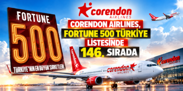 Corendon Airlines, Fortune 500 Türkiye listesinde 146. sırada yer aldı