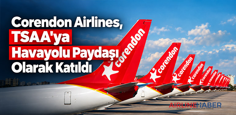 Corendon Airlines, TSAA'ya Havayolu Paydaşı Olarak Katıldı