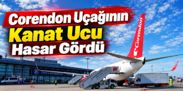 Corendon Uçağının Kanat Ucu Hasar Gördü