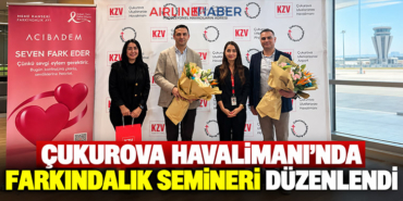 Çukurova Havalimanı’nda farkındalık semineri düzenlendi
