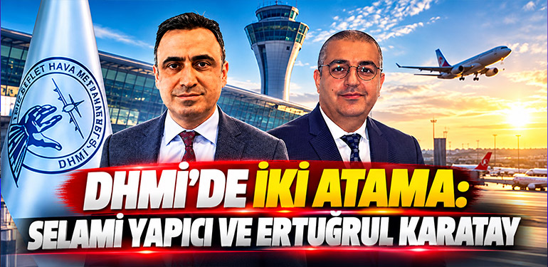 DHMI appoints Ertuğrul Karatay as deputy general manager and Selami Yapıcı to board