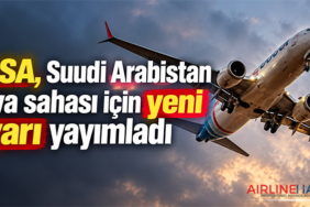 EASA, Suudi Arabistan hava sahası için yeni uyarı yayımladı