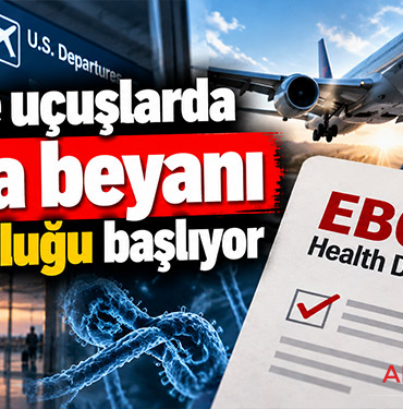 ABD’ye uçuşlarda Ebola beyanı zorunluluğu başlıyor