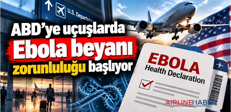 ABD’ye uçuşlarda Ebola beyanı zorunluluğu başlıyor