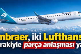 Embraer, iki Lufthansa iştirakiyle parça anlaşması yaptı