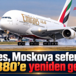 Emirates, Moskova seferlerinde A380’e yeniden geçti