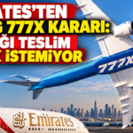 Emirates'ten Boeing 777X Kararı: 11 Uçağı Teslim Almak İstemiyor