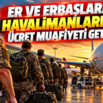 Er ve erbaşlara havalimanlarında ücret muafiyeti getirildi