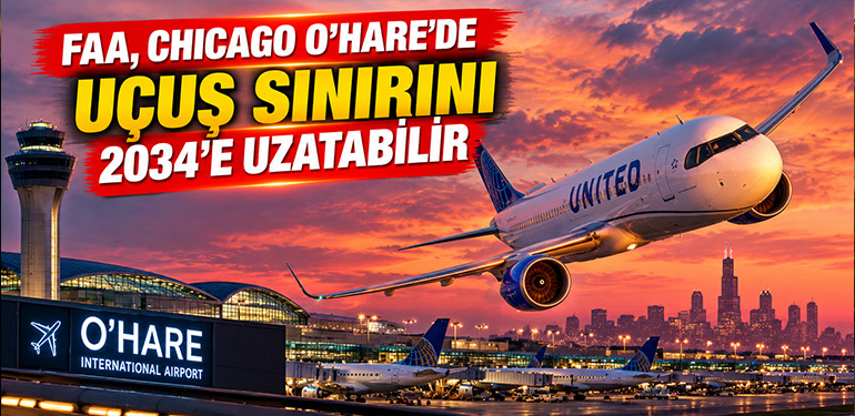 FAA, Chicago O'Hare'de Uçuş Sınırını 2034'e Uzatabilir