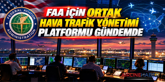 FAA İçin Ortak Hava Trafik Yönetimi Platformu Gündemde