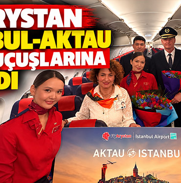 FlyArystan İstanbul-Aktau Direkt Uçuşlarına Başladı