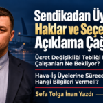 Sendikadan Üyelere Haklar ve Seçenekler İçin Açıklama Çağrısı