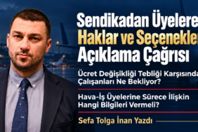 Sendikadan Üyelere Haklar ve Seçenekler İçin Açıklama Çağrısı