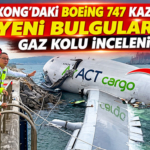Hong Kong'daki Boeing 747 Kazasında Yeni Bulgular: Gaz Kolu İnceleniyor