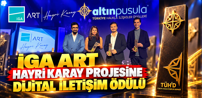 İGA ART Hayri Karay Projesine Dijital İletişim Ödülü