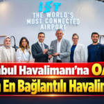 İGA İstanbul Havalimanı’na OAG’den “Dünyanın En Bağlantılı Havalimanı” Ödülü