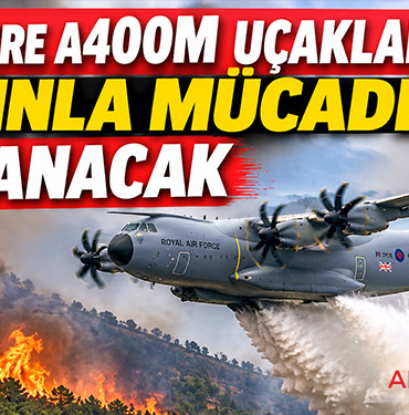 İngiltere A400M Uçaklarını Yangınla Mücadelede Kullanacak