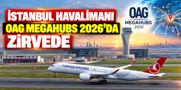 İstanbul Havalimanı OAG Megahubs 2026’da zirvede