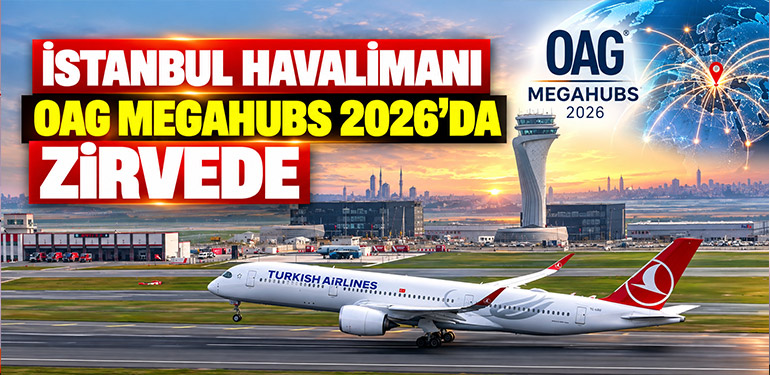 İstanbul Havalimanı OAG Megahubs 2026’da zirvede